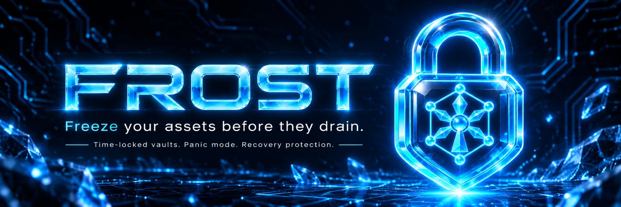 FROST — Freeze your assets before they drain. Time-locked vaults. Panic mode. Recovery protection.
